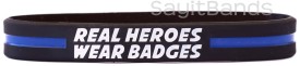 Real Heroes Wear Badges Thin Blue Line Wristband